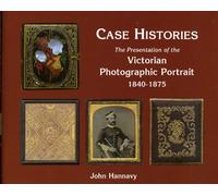 Case Histories: The Packaging And Presentation Of The Photographic Portrait In Victorian Birtain 1840-1845