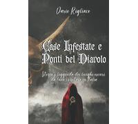 Case Infestate e Ponti del Diavolo: Storia e leggenda dei luoghi oscuri da (non)