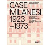 Case milanesi. 1923-1973. Cinquant'anni di architettura residenziale a Milano. Ediz. italiana e inglese