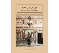 Case museo. Tra consonanze e differenze. Ediz. illustrata