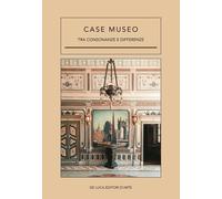 Case museo. Tra consonanze e differenze. Ediz. illustrata - Di Monte M. G....