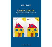 Case perdute. Esperienze di famiglie del nostro tempo!