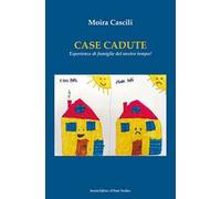 Case perdute. Esperienze di famiglie del nostro tempo!