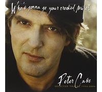 Case, Peter - Who's Gonna Go Your Crooked Mile? 1994-04 Selected
