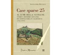Case sparse 25. Al lume della 'cetilene. Storie e memorie giovanili del do...