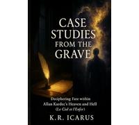 Case Studies from the Grave: Deciphering Fate within Allan Kardec’s Heaven and Hell (Le Ciel et l'Enfer)