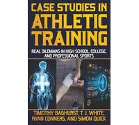 Case Studies in Athletic Training: Real Dilemmas in High School, College, and Professional Sports