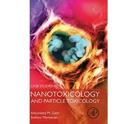 Case Studies in Nanotoxicology and Particle Toxicology