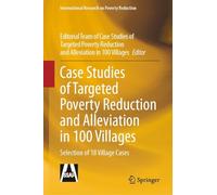 Case Studies of Targeted Poverty Reduction and Alleviation in 100 Villages: Selection of 18 Village Cases