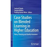 Case Studies on Blended Learning in Higher Education: Policy, Planning and Quality Assurance