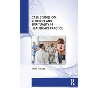 Case Studies on Religion and Spirituality in Healthcare Practice