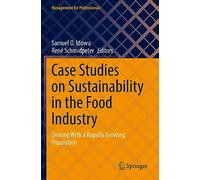 Case Studies on Sustainability in the Food Industry: Dealing With a Rapidly Growing Population