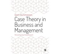 Case Theory in Business and Management: Reinventing Case Study Research