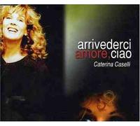 Caselli Caterina - Arrivederci Amore, Ciao