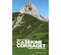 Caserine Cornaget. Guida escursionistica