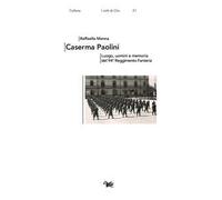 Caserma Paolini. Luogo, uomini e memoria del 94° Reggimento Fanteria