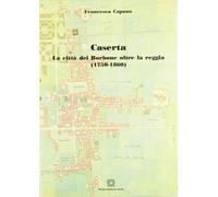 Caserta La Citta' Dei Borbone Oltre La Reggia