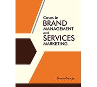 Cases in Brand Management and Services Marketing