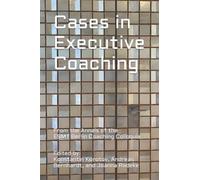 Cases in Executive Coaching: From the Annals of the ESMT Berlin Coaching Colloquia