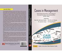 Cases in Management (Harnessing Innovation, Technology for Entrepreneurship and Sustainability) Prof. (Dr.) Balvinder Shukla, Prof. (Dr.) J K Sharma