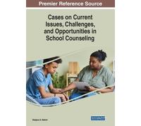 Cases on Current Issues, Challenges, and Opportunities in School Cou (Tascabile)