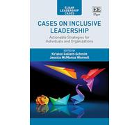 Cases on Inclusive Leadership: Actionable Strategies for Individuals and Organizations