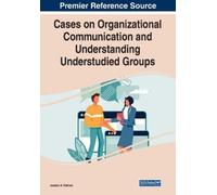 Cases on Organizational Communication and Understanding Understudied (Tascabile)
