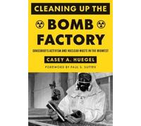 Casey A. Huegel Cleaning Up the Bomb Factory (Tascabile)
