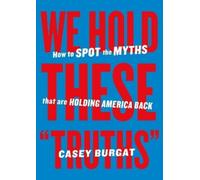 Casey Burgat We Hold These "Truths" (Tascabile)