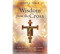 Casey Chalk Wisdom from the Cross (Tascabile)