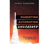 Casey Cheshire Marketing Automation Unleashed (Tascabile)