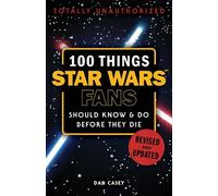 Casey Dan 100 Things Star Wars Fans Should Know & do Before They Die (Tascabile)