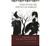 Casey Dué Mary Ebbott Iliad 10 and the Poetics of Ambush (Tascabile)