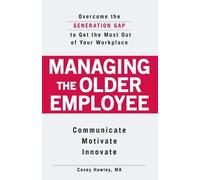 Casey Hawley Managing the Older Employee (Tascabile)