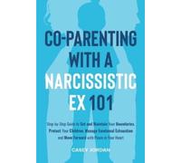 Casey Jordan Co-Parenting with a Narcissistic Ex 101 (Tascabile)