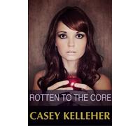 Casey Kelleher Rotten to the Core (Tascabile)