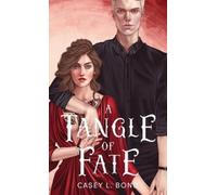 Casey L Bond A Tangle of Fate (Anniversary Special Edition) (Copertina rigida)