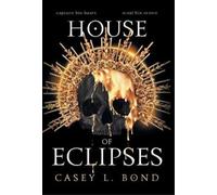 Casey L Bond House of Eclipses (Copertina rigida)