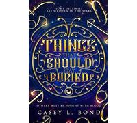 Casey L Bond Things That Should Stay Buried (Tascabile)