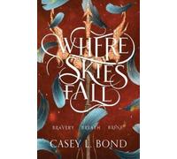 Casey L Bond Where Skies Fall (Tascabile) Where Oceans Burn Duology