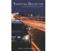 Casey LaFrance Targeting Discretion Model: A Guide for Scholars and (Tascabile)
