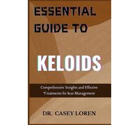 Casey Loren Essential Guide to Keloids (Tascabile)