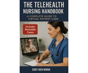 Casey Louis Moran The Telehealth Nursing Handbook (Tascabile)