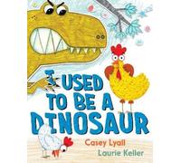 Casey Lyall I Used to Be a Dinosaur (Copertina rigida)