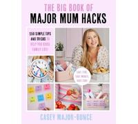 Casey Major-Bunce The Big Book of Major Mum Hacks (Tascabile)