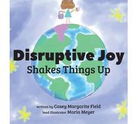 Casey Margarite Field Disruptive Joy (Copertina rigida)