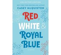 Casey McQuiston – Red, White & Royal Blue – Collector's Edition – Copertina rigida
