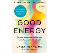Good Energy: The Surprising Connection Between Metabolism and Limitless Health