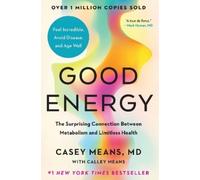 Good Energy: The Surprising Connection Between Metabolism and Limitless Health