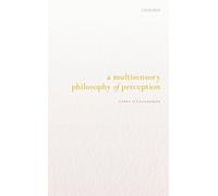 Casey O'Callaghan A Multisensory Philosophy of Perception (Copertina rigida)